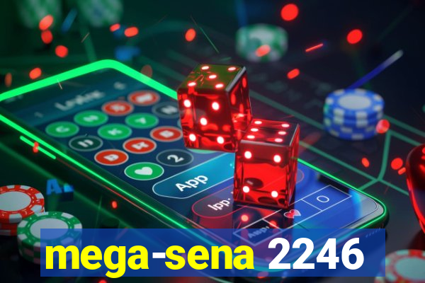 mega-sena 2246