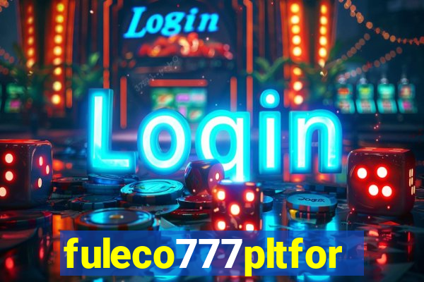 fuleco777pltfor