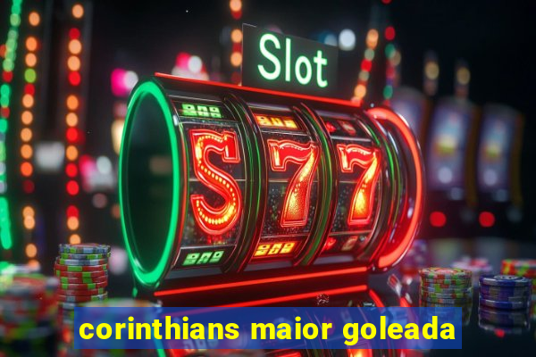 corinthians maior goleada