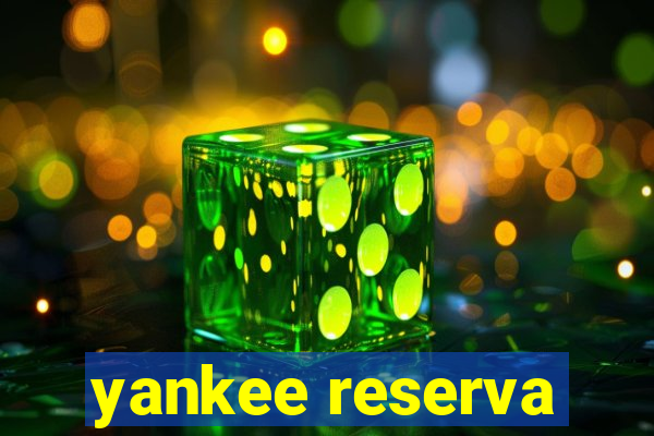 yankee reserva