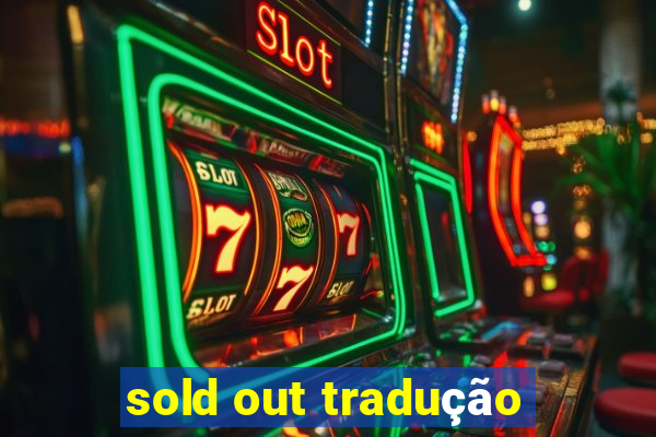 sold out tradução