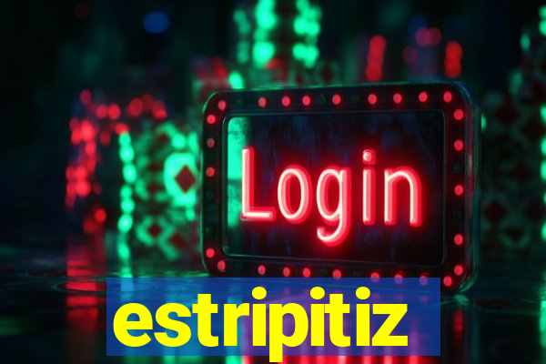 estripitiz