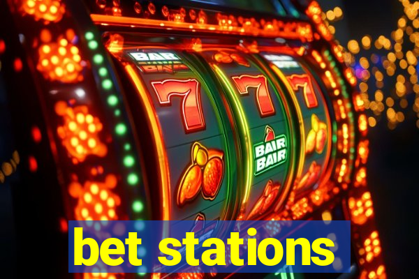 bet stations