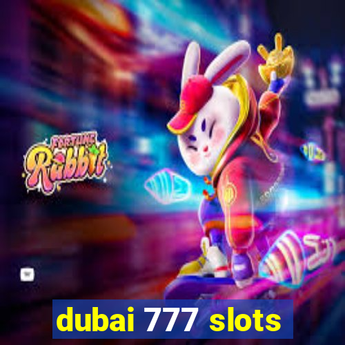 dubai 777 slots