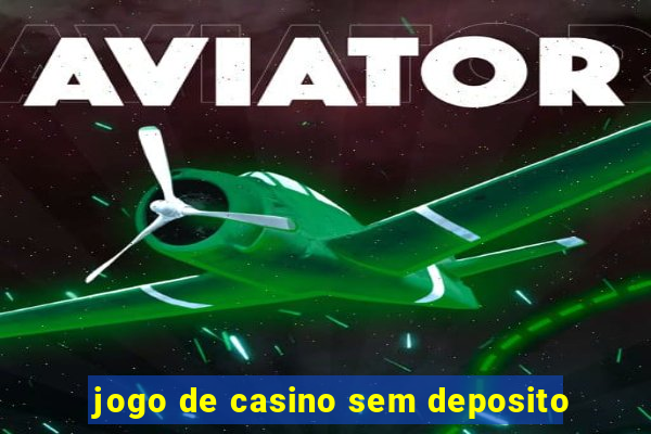 jogo de casino sem deposito