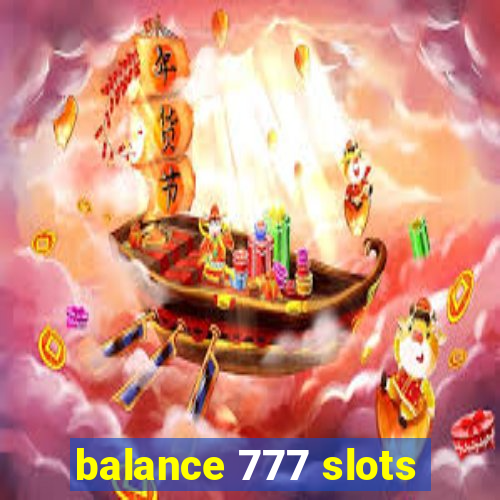 balance 777 slots