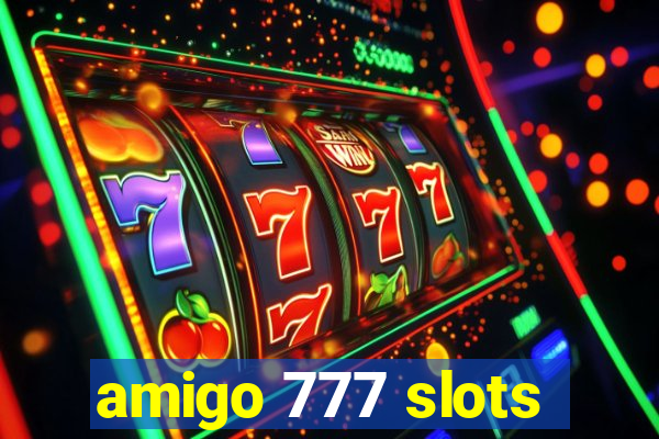 amigo 777 slots