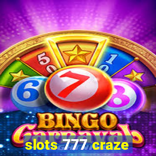 slots 777 craze