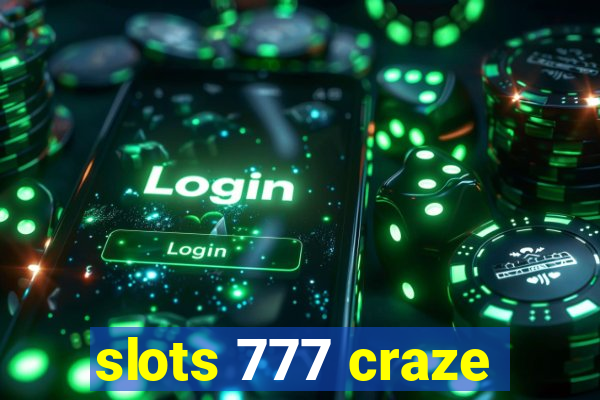 slots 777 craze