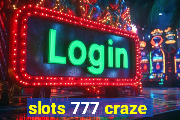 slots 777 craze