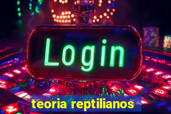 teoria reptilianos