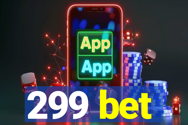 299 bet