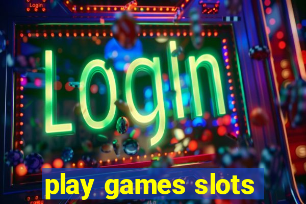 play games slots