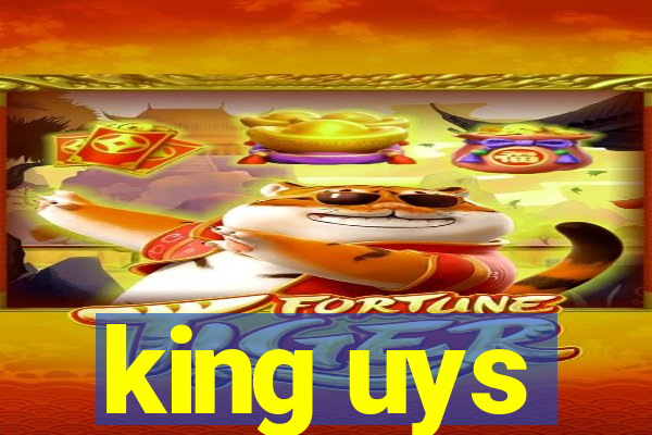 king uys