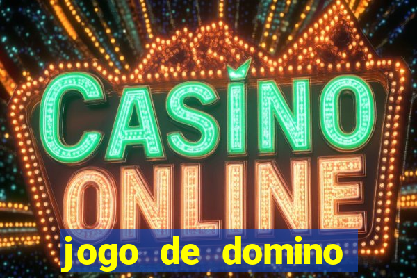 jogo de domino valendo dinheiro real