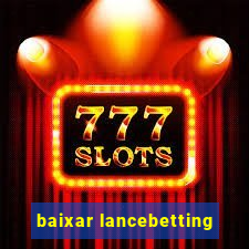 baixar lancebetting