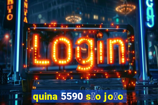 quina 5590 s茫o jo茫o