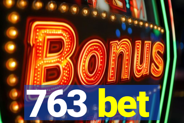 763 bet