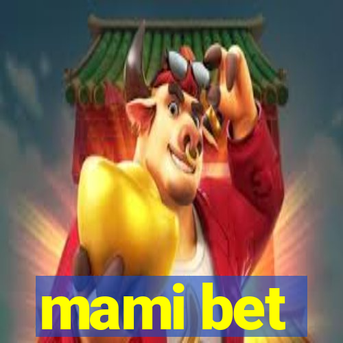 mami bet