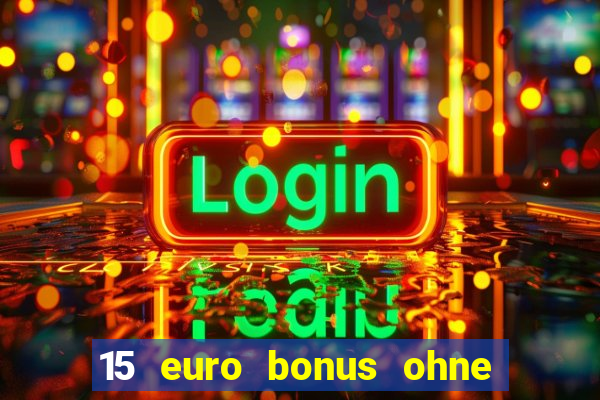 15 euro bonus ohne einzahlung casino 2022