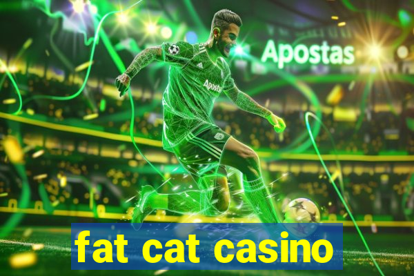 fat cat casino