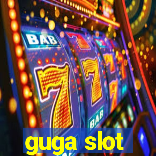 guga slot