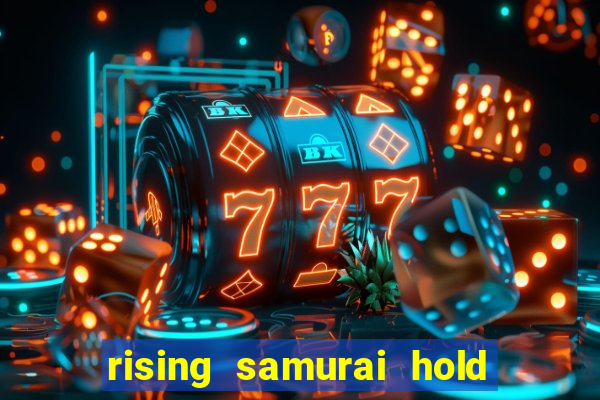 rising samurai hold and win slot