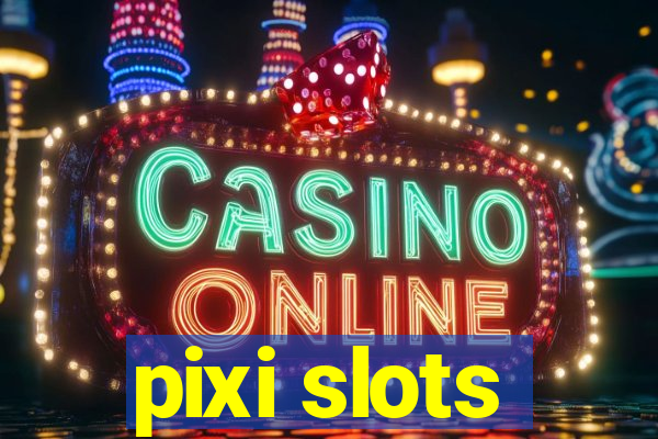 pixi slots