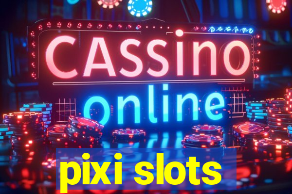 pixi slots