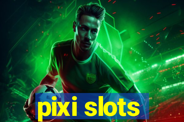 pixi slots