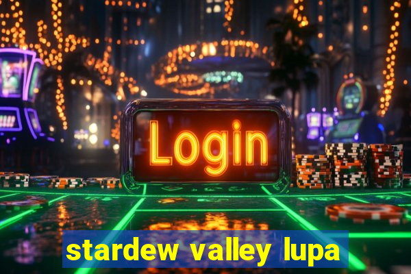 stardew valley lupa