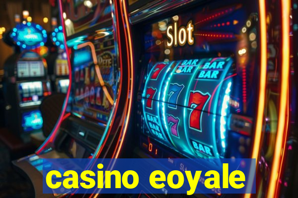 casino eoyale