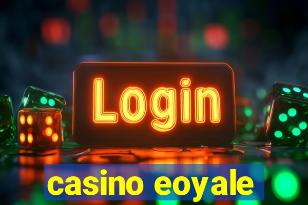 casino eoyale