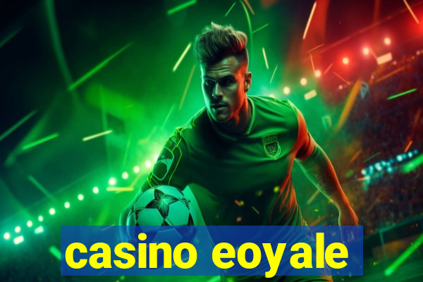 casino eoyale