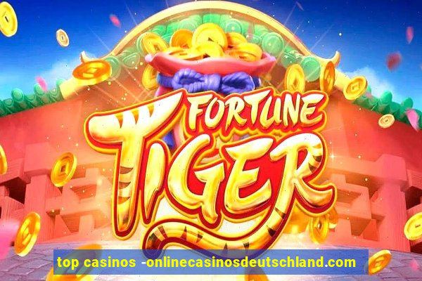 top casinos -onlinecasinosdeutschland.com