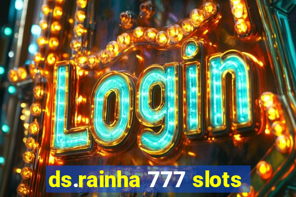 ds.rainha 777 slots