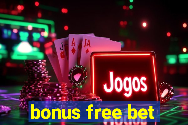 bonus free bet