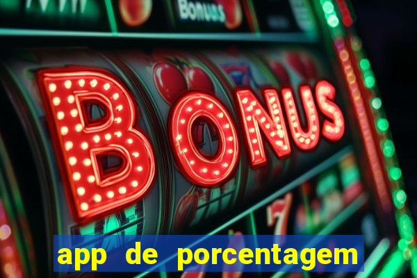 app de porcentagem de jogos slots