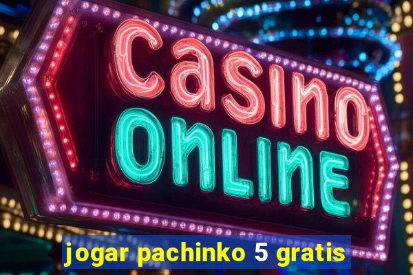 jogar pachinko 5 gratis