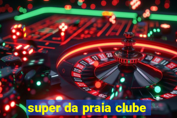 super da praia clube