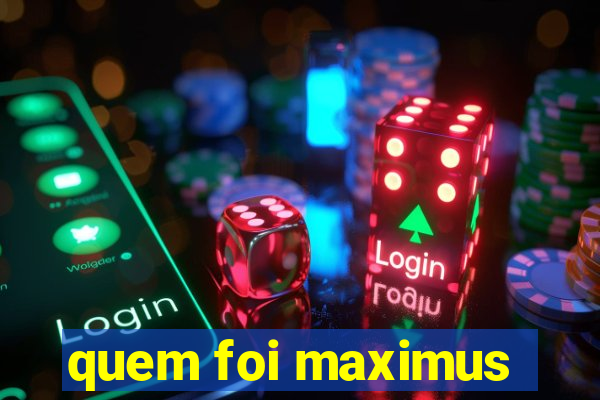 quem foi maximus