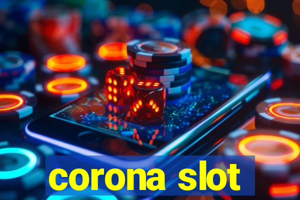 corona slot