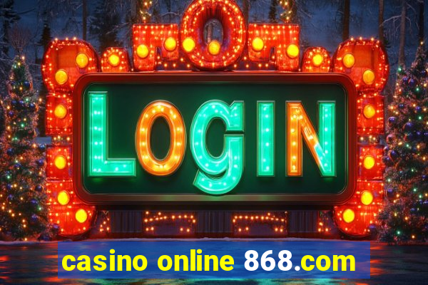 casino online 868.com