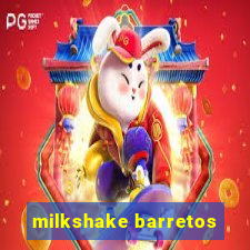 milkshake barretos