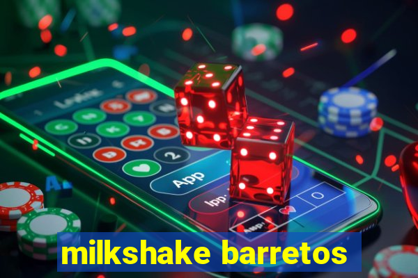 milkshake barretos