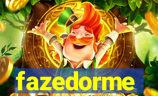 fazedorme