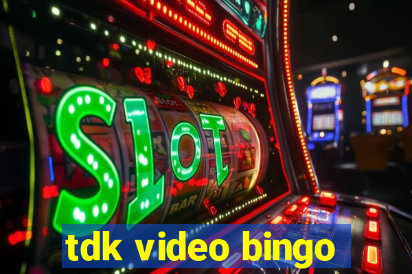 tdk video bingo