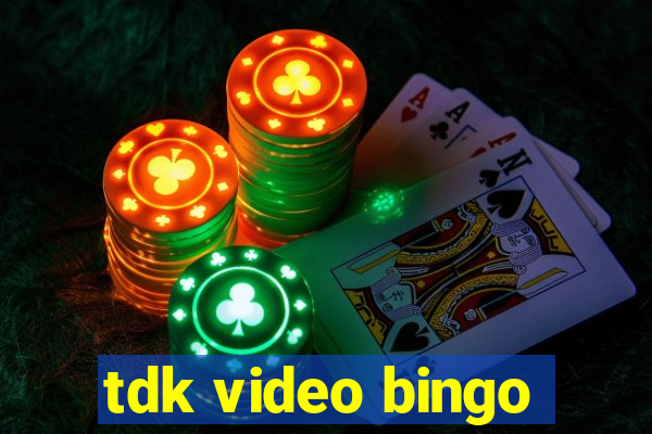 tdk video bingo