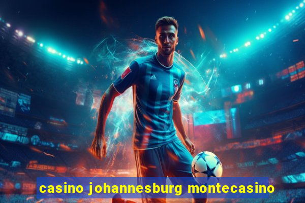 casino johannesburg montecasino