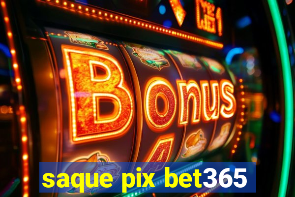 saque pix bet365